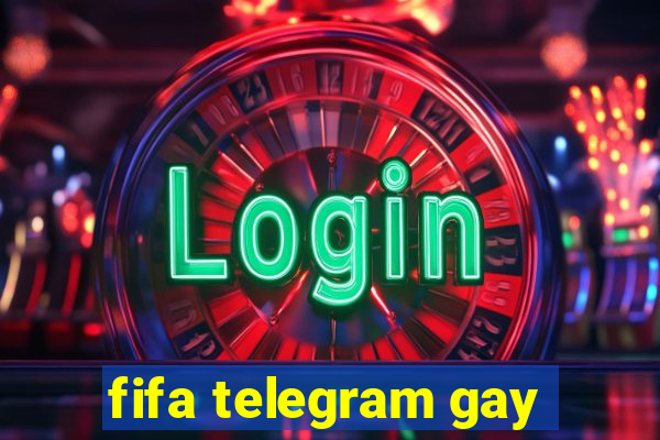 fifa telegram gay